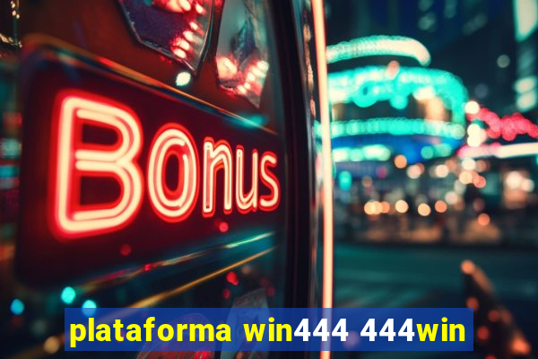 plataforma win444 444win