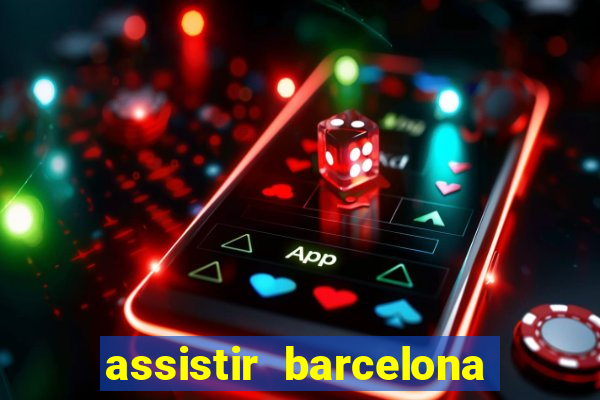 assistir barcelona x real madrid futemax