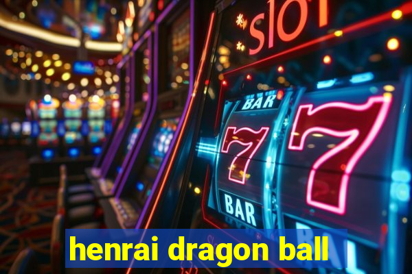 henrai dragon ball