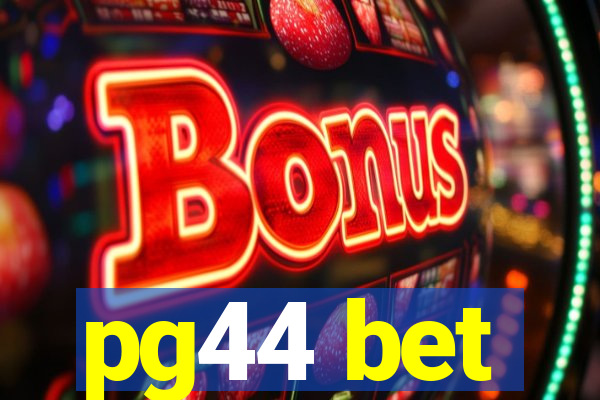 pg44 bet