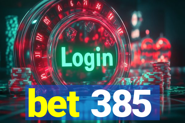 bet 385