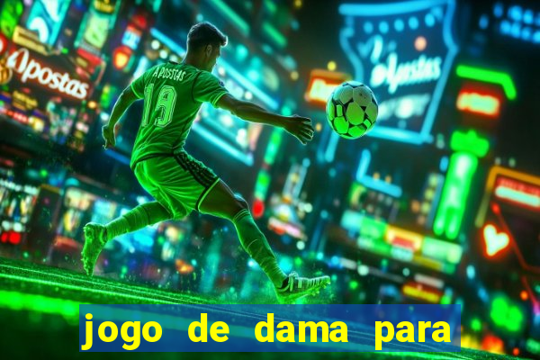 jogo de dama para ganhar dinheiro