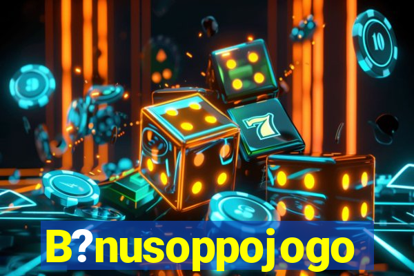 B?nusoppojogo