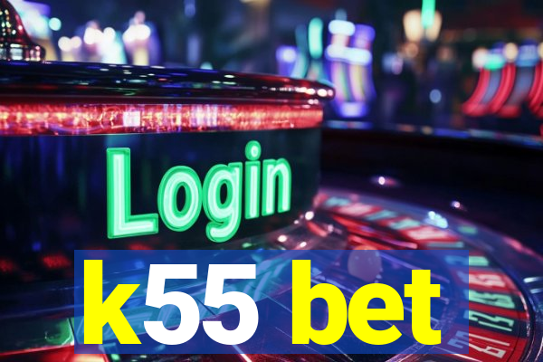 k55 bet