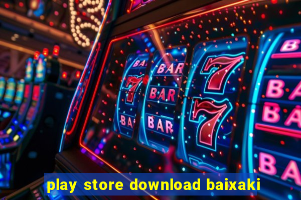 play store download baixaki