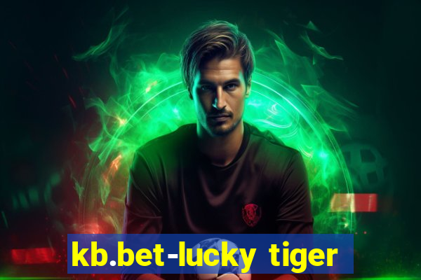 kb.bet-lucky tiger