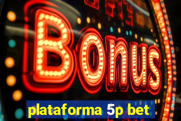 plataforma 5p bet