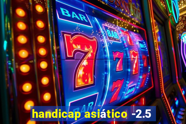 handicap asiático -2.5