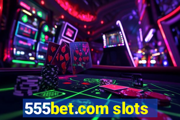 555bet.com slots