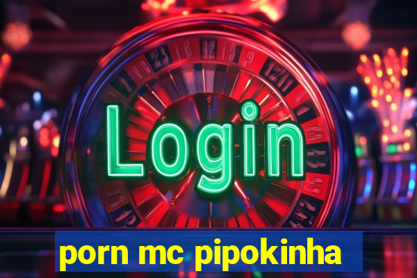 porn mc pipokinha