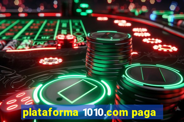 plataforma 1010.com paga