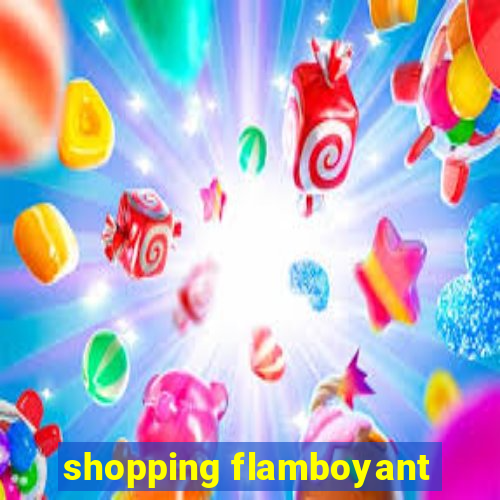 shopping flamboyant