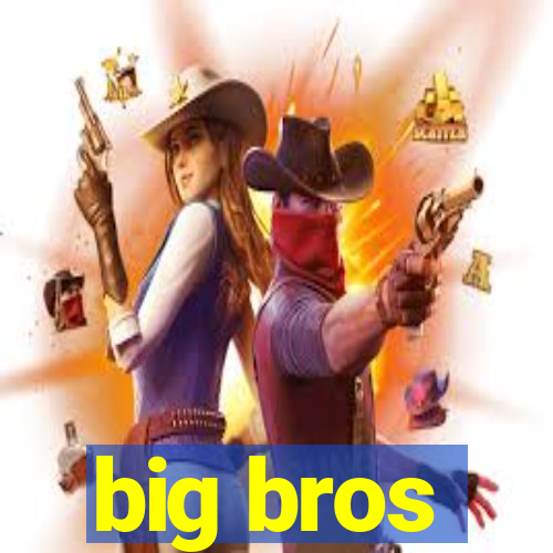 big bros