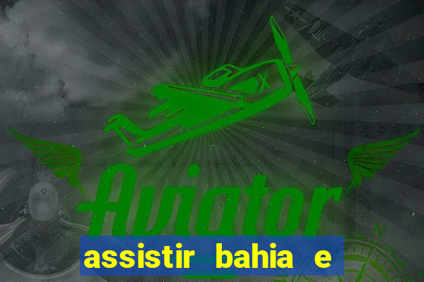 assistir bahia e flamengo multicanais