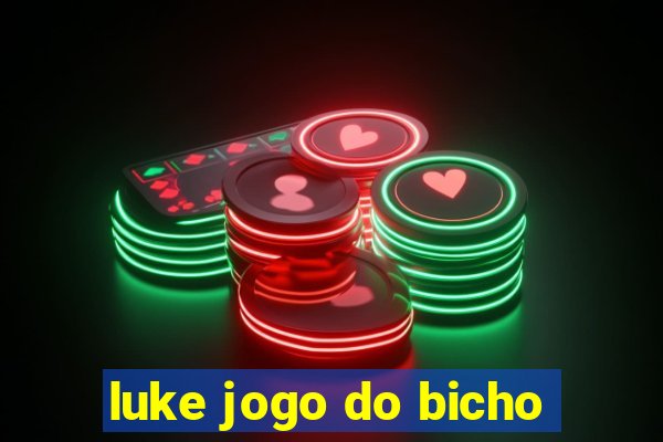 luke jogo do bicho