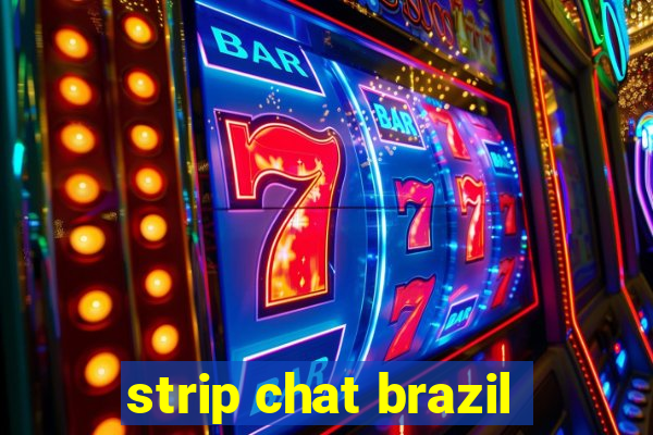 strip chat brazil
