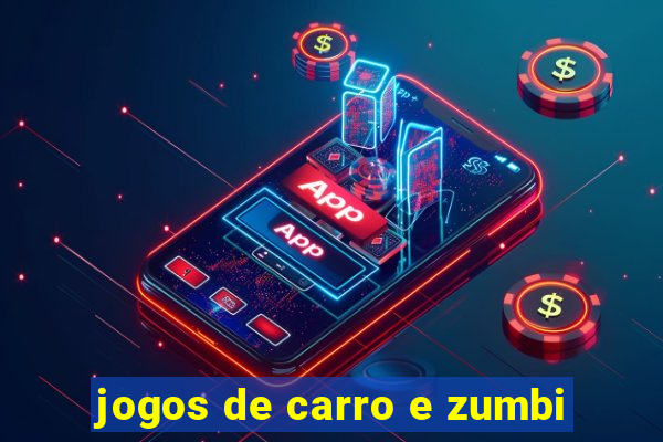 jogos de carro e zumbi