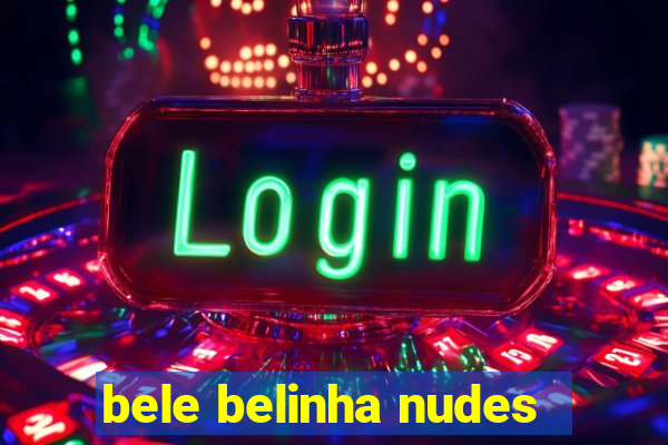 bele belinha nudes