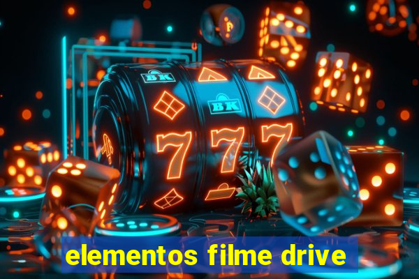 elementos filme drive