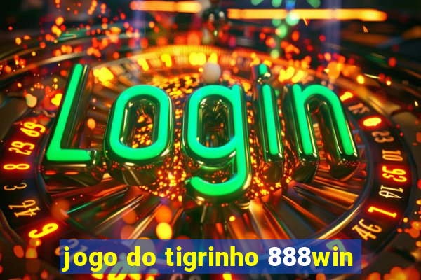 jogo do tigrinho 888win