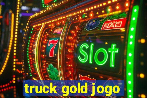 truck gold jogo
