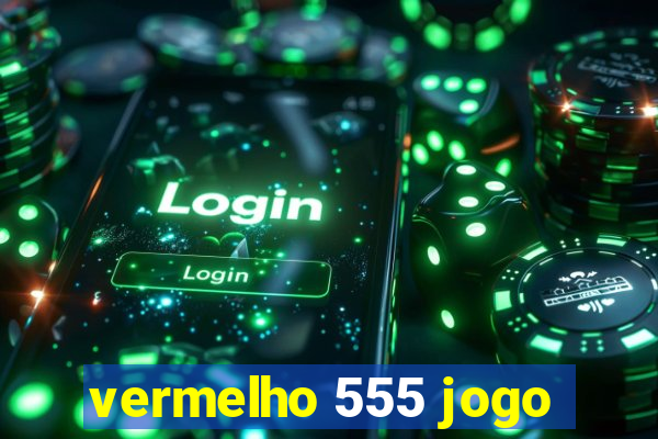 vermelho 555 jogo