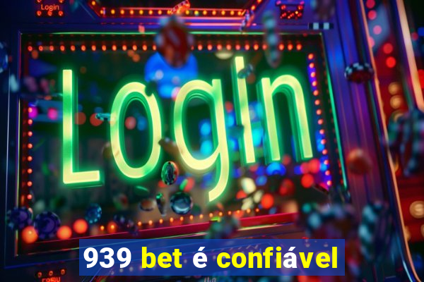 939 bet é confiável