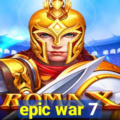 epic war 7