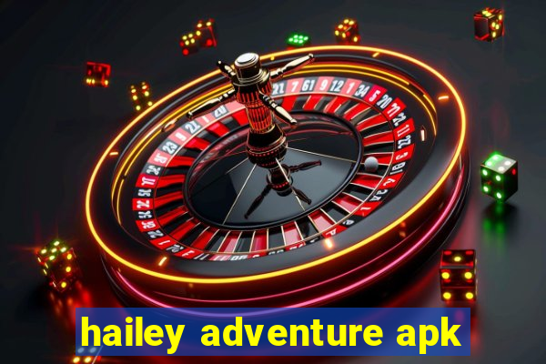 hailey adventure apk