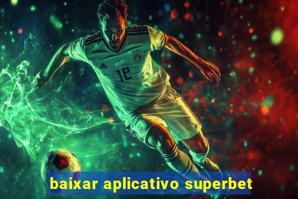 baixar aplicativo superbet