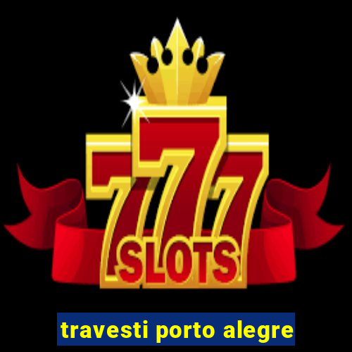 travesti porto alegre