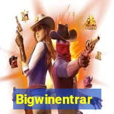 Bigwinentrar