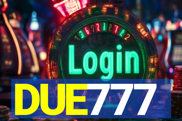 DUE777
