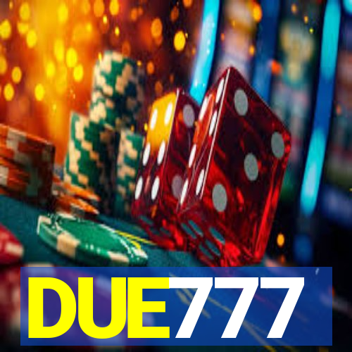 DUE777