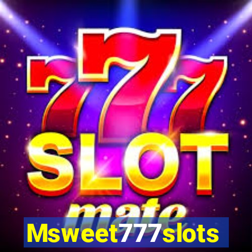 Msweet777slots