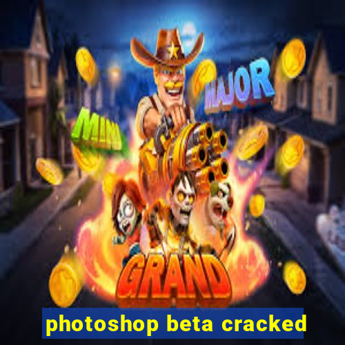 photoshop beta cracked