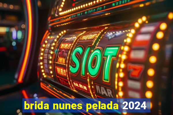 brida nunes pelada 2024