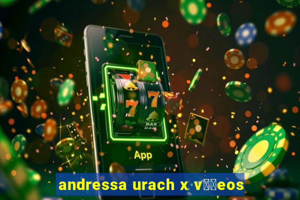 andressa urach x v閾哾eos