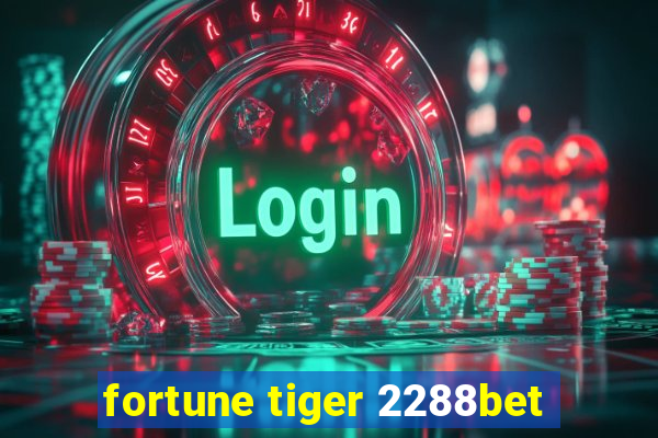 fortune tiger 2288bet
