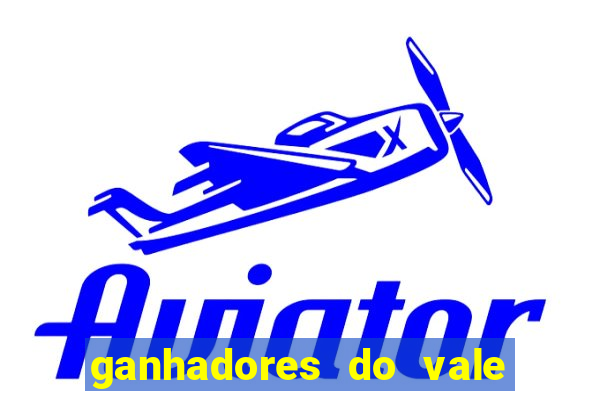 ganhadores do vale sorte de hoje