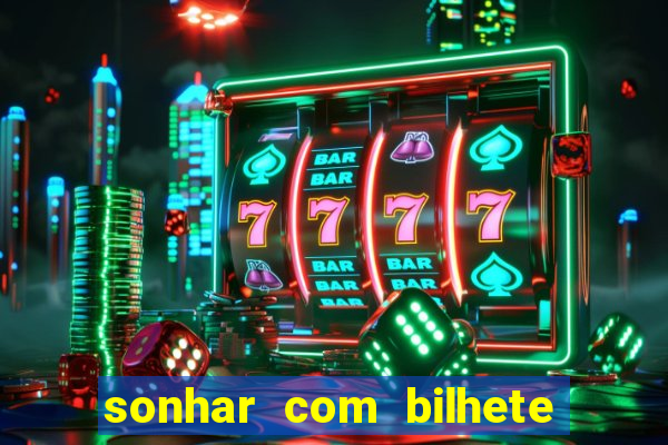 sonhar com bilhete de loteria