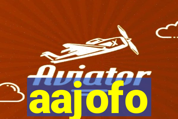 aajofo