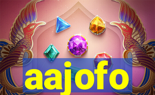 aajofo