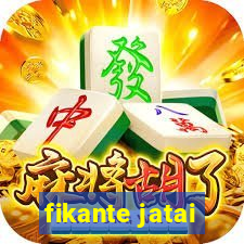 fikante jatai