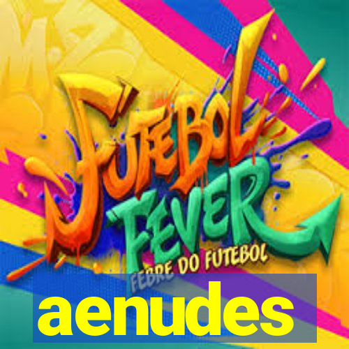 aenudes