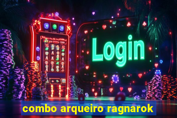 combo arqueiro ragnarok