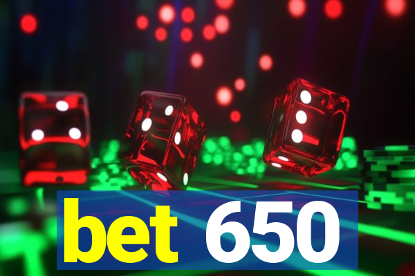 bet 650