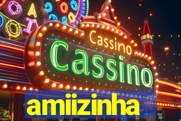 amiizinha