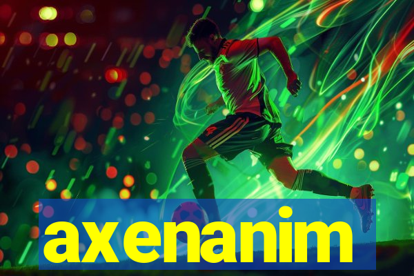 axenanim