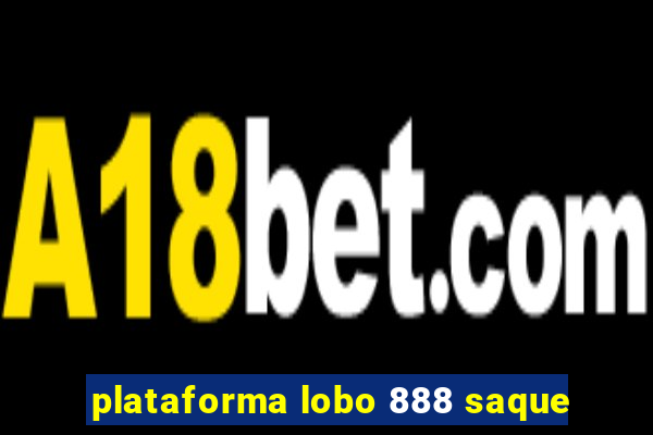 plataforma lobo 888 saque